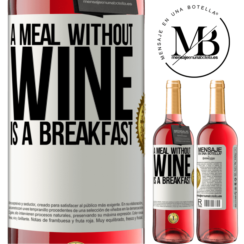 24,95 € Free Shipping | Rosé Wine ROSÉ Edition A meal without wine is a breakfast White Label. Customizable label Young wine Harvest 2021 Tempranillo
