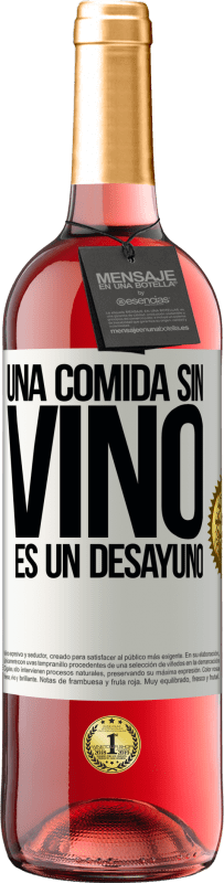 29,95 € | Vino Rosado Edición ROSÉ Una comida sin vino es un desayuno Etiqueta Blanca. Etiqueta personalizable Vino joven Cosecha 2023 Tempranillo
