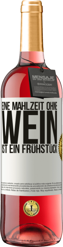 29,95 € Kostenloser Versand | Roséwein ROSÉ Ausgabe Eine Mahlzeit ohne Wein ist ein Frühstück Weißes Etikett. Anpassbares Etikett Junger Wein Ernte 2023 Tempranillo