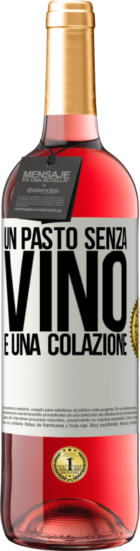 29,95 € | Vino rosato Edizione ROSÉ Un pasto senza vino è una colazione Etichetta Bianca. Etichetta personalizzabile Vino giovane Raccogliere 2025 Tempranillo