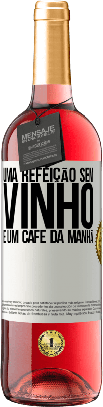 «Uma refeição sem vinho é um café da manhã» Edição ROSÉ