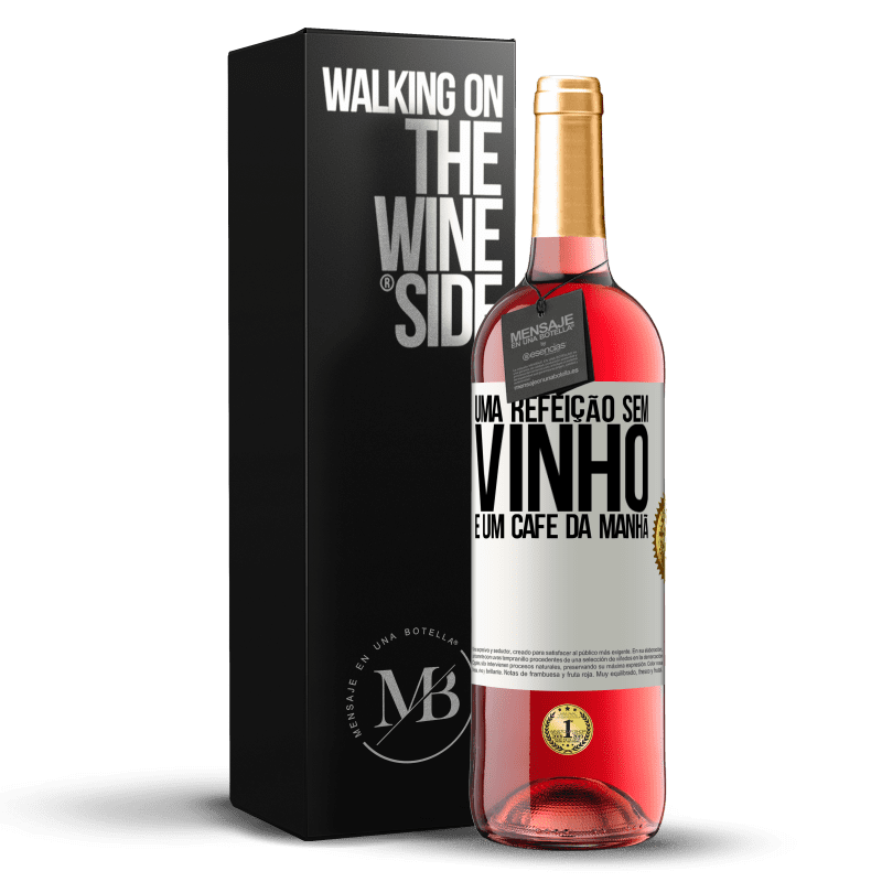 29,95 € Envio grátis | Vinho rosé Edição ROSÉ Uma refeição sem vinho é um café da manhã Etiqueta Branca. Etiqueta personalizável Vinho jovem Colheita 2024 Tempranillo