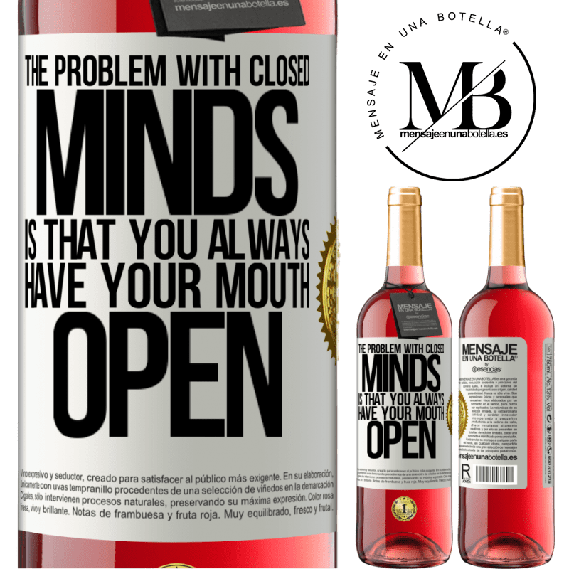 29,95 € Free Shipping | Rosé Wine ROSÉ Edition The problem with closed minds is that you always have your mouth open White Label. Customizable label Young wine Harvest 2021 Tempranillo