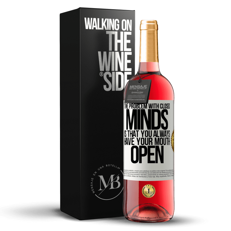 29,95 € Free Shipping | Rosé Wine ROSÉ Edition The problem with closed minds is that you always have your mouth open White Label. Customizable label Young wine Harvest 2022 Tempranillo