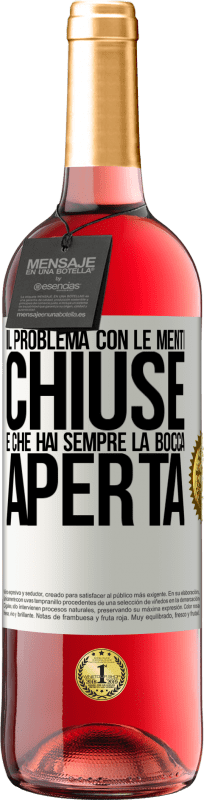 29,95 € Spedizione Gratuita | Vino rosato Edizione ROSÉ Il problema con le menti chiuse è che hai sempre la bocca aperta Etichetta Bianca. Etichetta personalizzabile Vino giovane Raccogliere 2025 Tempranillo