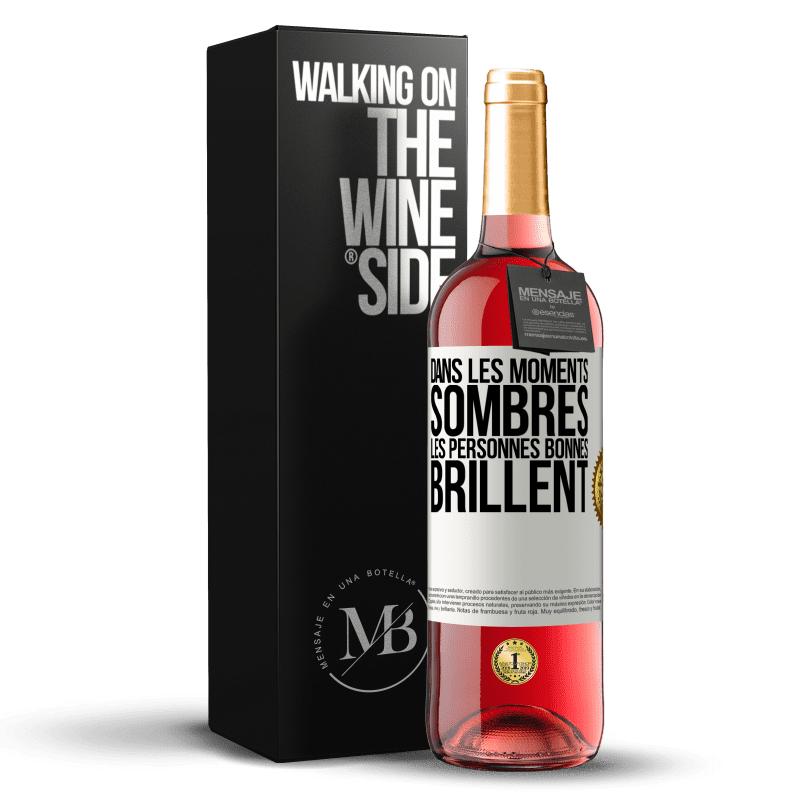 29,95 € Envoi gratuit | Vin rosé Édition ROSÉ Dans les moments sombres les personnes bonnes brillent Étiquette Blanche. Étiquette personnalisable Vin jeune Récolte 2024 Tempranillo