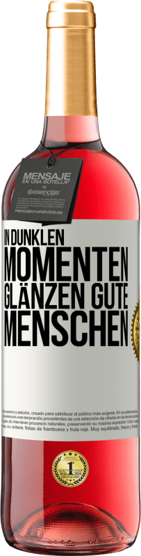 29,95 € Kostenloser Versand | Roséwein ROSÉ Ausgabe In dunklen Momenten glänzen gute Menschen Weißes Etikett. Anpassbares Etikett Junger Wein Ernte 2024 Tempranillo