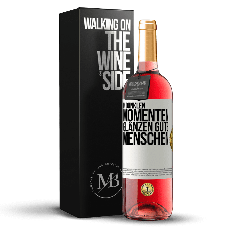 24,95 € Kostenloser Versand | Roséwein ROSÉ Ausgabe In den dunklen Momenten leuchten gute Menschen Weißes Etikett. Anpassbares Etikett Junger Wein Ernte 2021 Tempranillo