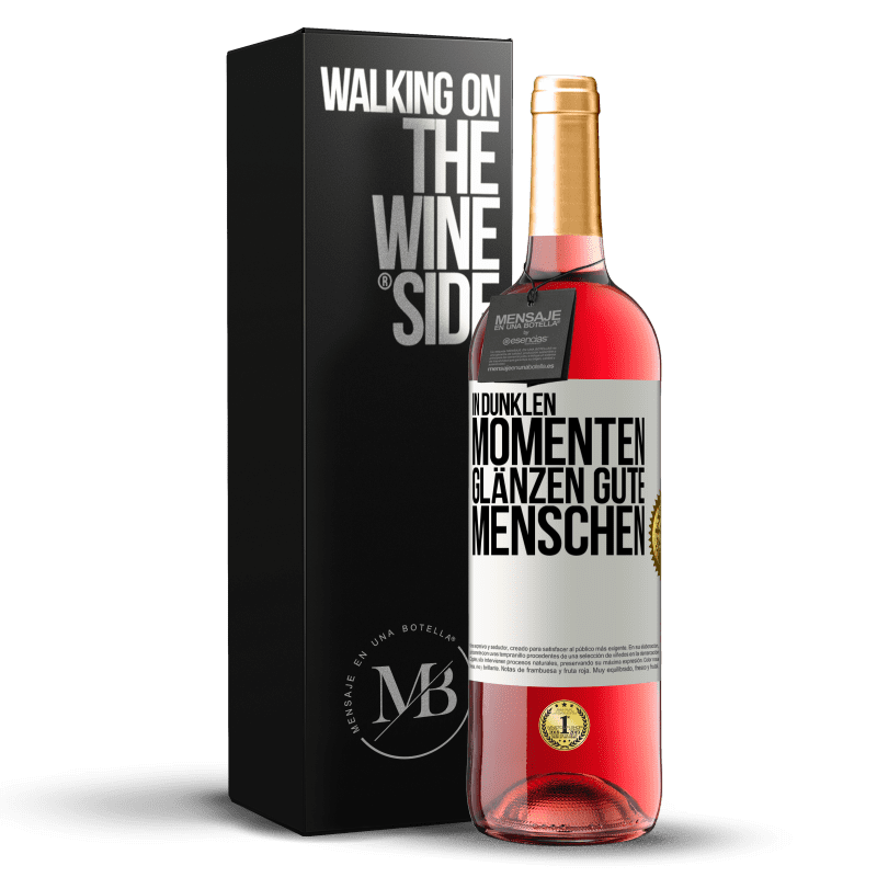 29,95 € Kostenloser Versand | Roséwein ROSÉ Ausgabe In dunklen Momenten glänzen gute Menschen Weißes Etikett. Anpassbares Etikett Junger Wein Ernte 2024 Tempranillo