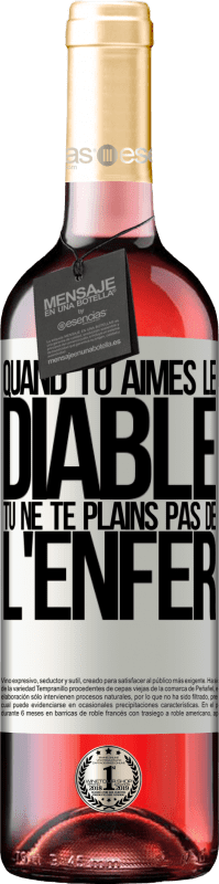 29,95 € | Vin rosé Édition ROSÉ Quand tu aimes le diable tu ne te plains pas de l'enfer Étiquette Blanche. Étiquette personnalisable Vin jeune Récolte 2024 Tempranillo