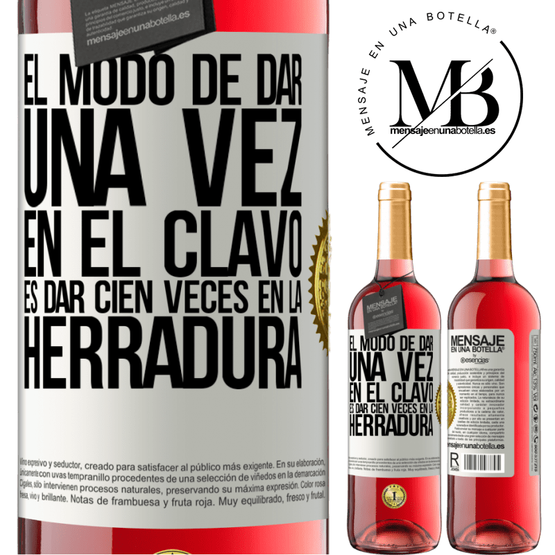 29,95 € Envío gratis | Vino Rosado Edición ROSÉ El modo de dar una vez en el clavo, es dar cien veces en la herradura Etiqueta Blanca. Etiqueta personalizable Vino joven Cosecha 2023 Tempranillo