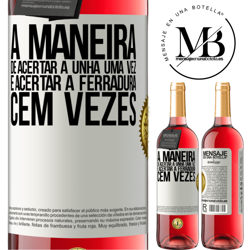 29,95 € Envio grátis | Vinho rosé Edição ROSÉ A maneira de acertar a unha uma vez é acertar a ferradura cem vezes Etiqueta Branca. Etiqueta personalizável Vinho jovem Colheita 2023 Tempranillo