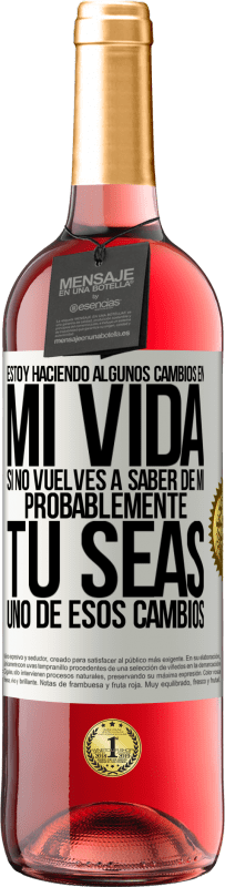 29,95 € Envío gratis | Vino Rosado Edición ROSÉ Estoy haciendo algunos cambios en mi vida. Si no vuelves a saber de mi, probablemente tú seas uno de esos cambios Etiqueta Blanca. Etiqueta personalizable Vino joven Cosecha 2024 Tempranillo