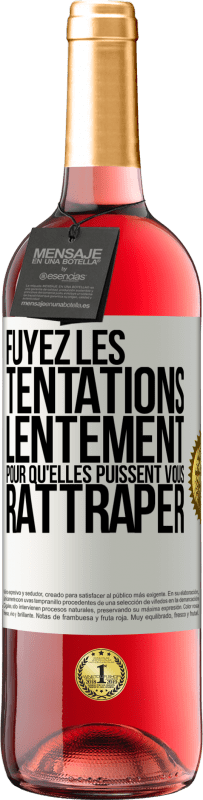 29,95 € | Vin rosé Édition ROSÉ Fuyez les tentations... lentement pour qu'elles puissent vous rattraper Étiquette Blanche. Étiquette personnalisable Vin jeune Récolte 2024 Tempranillo