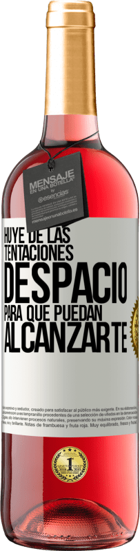 29,95 € Envío gratis | Vino Rosado Edición ROSÉ Huye de las tentaciones... despacio, para que puedan alcanzarte Etiqueta Blanca. Etiqueta personalizable Vino joven Cosecha 2024 Tempranillo