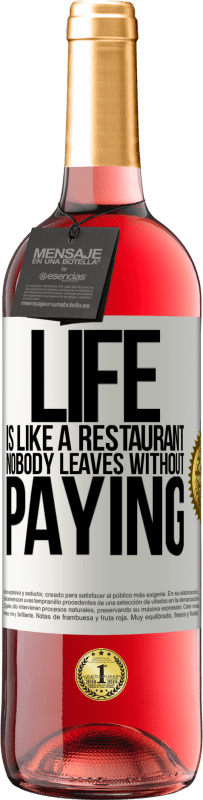 29,95 € Free Shipping | Rosé Wine ROSÉ Edition Life is like a restaurant, nobody leaves without paying White Label. Customizable label Young wine Harvest 2025 Tempranillo