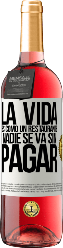«La vida es como un restaurante, nadie se va sin pagar» Edición ROSÉ