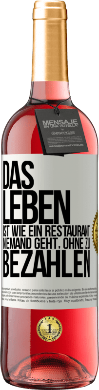 29,95 € Kostenloser Versand | Roséwein ROSÉ Ausgabe Das Leben ist wie ein Restaurant, niemand geht, ohne zu bezahlen Weißes Etikett. Anpassbares Etikett Junger Wein Ernte 2025 Tempranillo