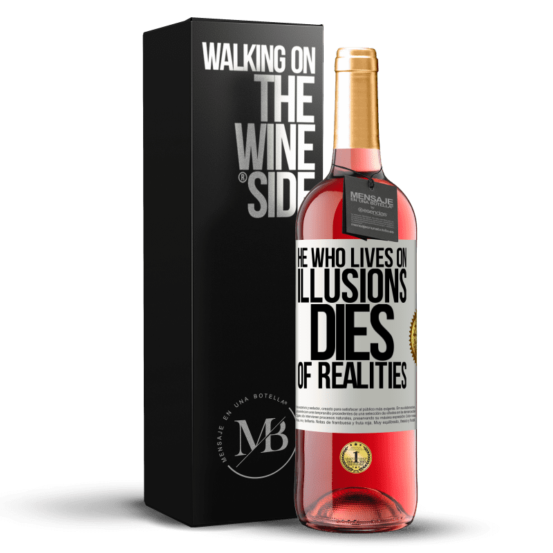 29,95 € Бесплатная доставка | Розовое вино Издание ROSÉ Тот, кто живет иллюзиями, умирает от реалий Белая этикетка. Настраиваемая этикетка Молодое вино Урожай 2023 Tempranillo