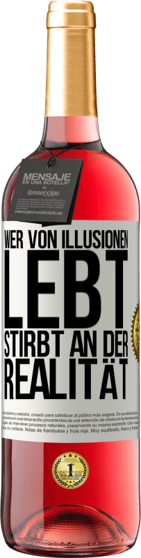 29,95 € Kostenloser Versand | Roséwein ROSÉ Ausgabe Wer von Illusionen lebt, stirbt an der Realität Weißes Etikett. Anpassbares Etikett Junger Wein Ernte 2025 Tempranillo