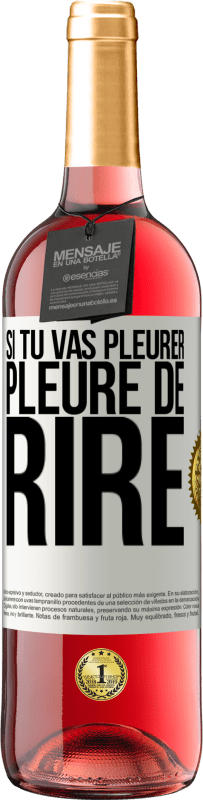 29,95 € Envoi gratuit | Vin rosé Édition ROSÉ Si tu vas pleurer, pleure de rire Étiquette Blanche. Étiquette personnalisable Vin jeune Récolte 2025 Tempranillo