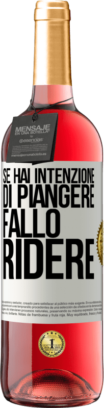 29,95 € Spedizione Gratuita | Vino rosato Edizione ROSÉ Se hai intenzione di piangere, fallo ridere Etichetta Bianca. Etichetta personalizzabile Vino giovane Raccogliere 2025 Tempranillo