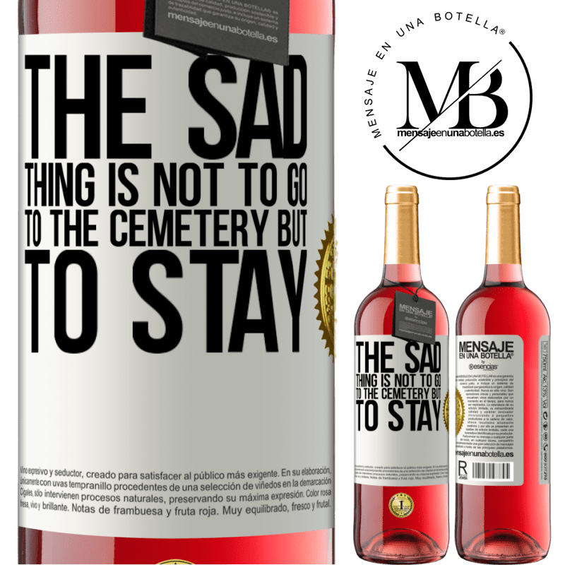 29,95 € Free Shipping | Rosé Wine ROSÉ Edition The sad thing is not to go to the cemetery but to stay White Label. Customizable label Young wine Harvest 2022 Tempranillo