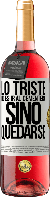 29,95 € | Vino Rosado Edición ROSÉ Lo triste no es ir al cementerio, sino quedarse Etiqueta Blanca. Etiqueta personalizable Vino joven Cosecha 2025 Tempranillo