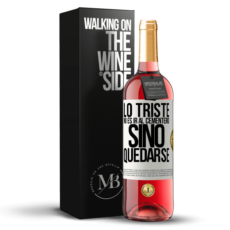 29,95 € Envío gratis | Vino Rosado Edición ROSÉ Lo triste no es ir al cementerio, sino quedarse Etiqueta Blanca. Etiqueta personalizable Vino joven Cosecha 2025 Tempranillo