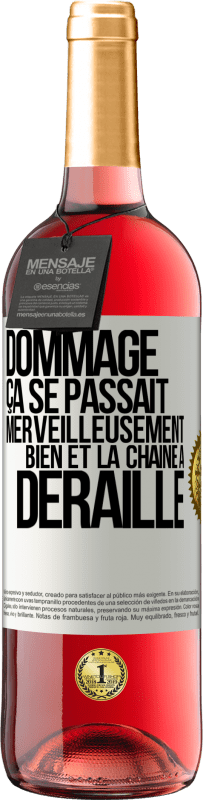 29,95 € Envoi gratuit | Vin rosé Édition ROSÉ Dommage. Ça se passait merveilleusement bien et la chaîne a déraillé Étiquette Blanche. Étiquette personnalisable Vin jeune Récolte 2025 Tempranillo