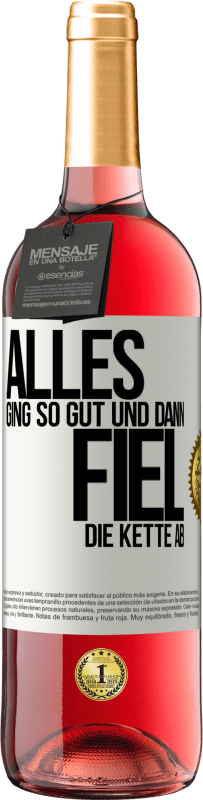 29,95 € Kostenloser Versand | Roséwein ROSÉ Ausgabe Alles ging so gut, und dann fiel die Kette ab Weißes Etikett. Anpassbares Etikett Junger Wein Ernte 2025 Tempranillo