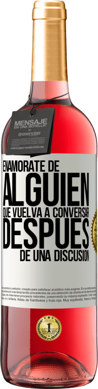 29,95 € Envío gratis | Vino Rosado Edición ROSÉ Enamórate de alquien que vuelva a conversar después de una discusión Etiqueta Blanca. Etiqueta personalizable Vino joven Cosecha 2025 Tempranillo