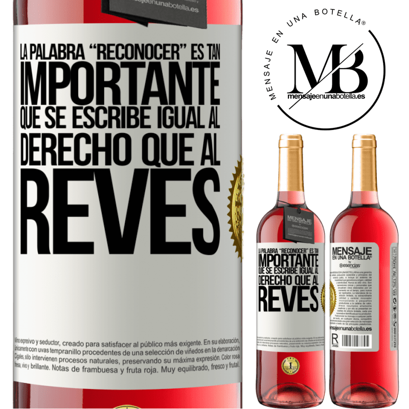 24,95 € Free Shipping | Rosé Wine ROSÉ Edition La palabra RECONOCER es tan importante, que se escribe igual al derecho que al revés White Label. Customizable label Young wine Harvest 2021 Tempranillo