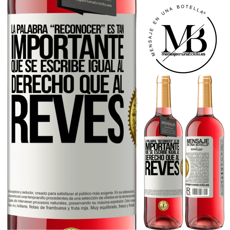 29,95 € Free Shipping | Rosé Wine ROSÉ Edition La palabra RECONOCER es tan importante, que se escribe igual al derecho que al revés White Label. Customizable label Young wine Harvest 2022 Tempranillo
