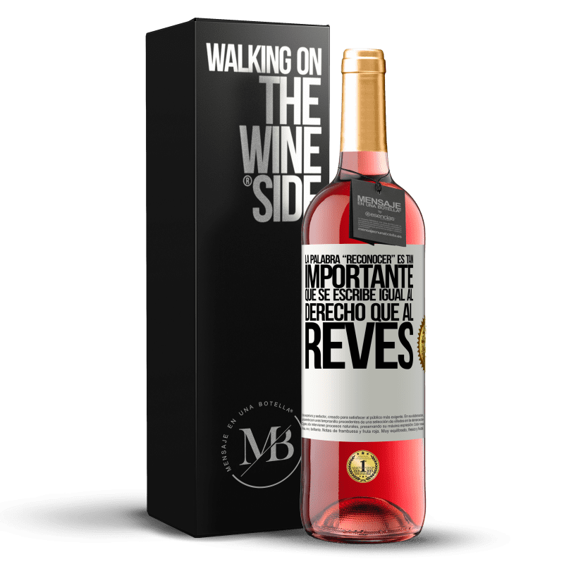 29,95 € Free Shipping | Rosé Wine ROSÉ Edition La palabra RECONOCER es tan importante, que se escribe igual al derecho que al revés White Label. Customizable label Young wine Harvest 2024 Tempranillo