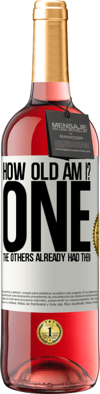 29,95 € | ロゼワイン ROSÉエディション 私は何歳だ? ONE他の人はすでにそれらを持っていました ホワイトラベル. カスタマイズ可能なラベル 若いワイン 収穫 2025 Tempranillo