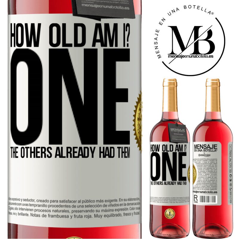 29,95 € Free Shipping | Rosé Wine ROSÉ Edition How old am I? ONE. The others already had them White Label. Customizable label Young wine Harvest 2025 Tempranillo