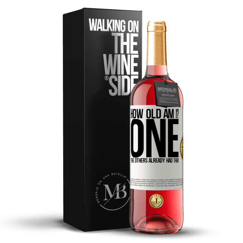 29,95 € Free Shipping | Rosé Wine ROSÉ Edition How old am I? ONE. The others already had them White Label. Customizable label Young wine Harvest 2021 Tempranillo