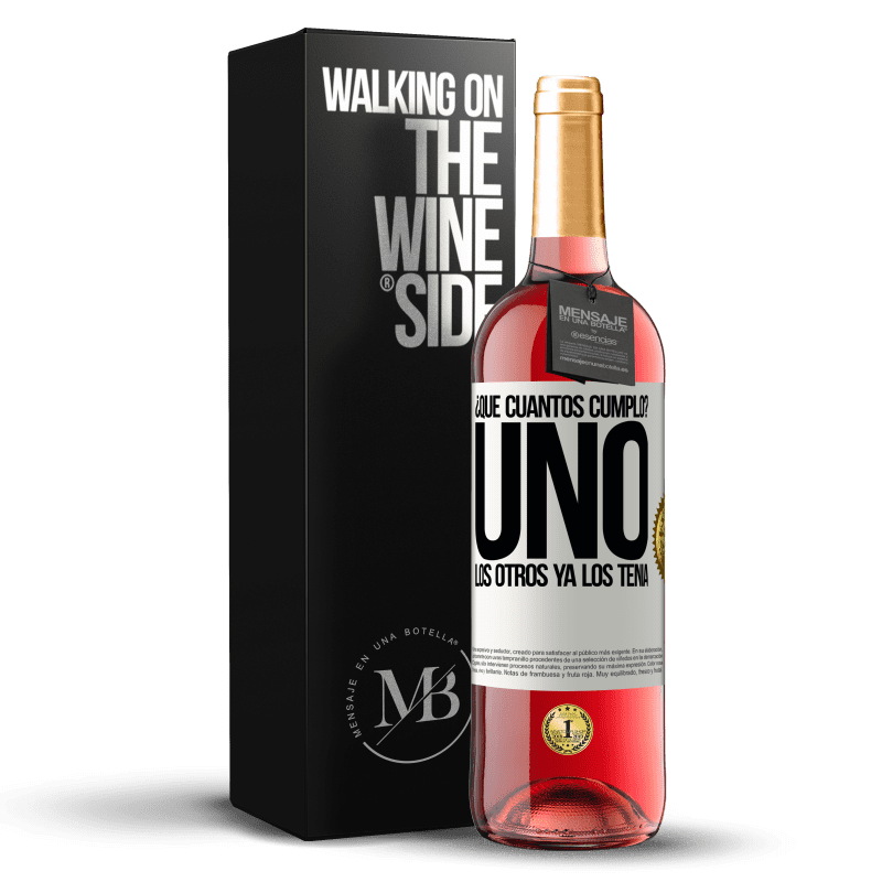 29,95 € Envío gratis | Vino Rosado Edición ROSÉ ¿Que cuántos cumplo? UNO. Los otros ya los tenía Etiqueta Blanca. Etiqueta personalizable Vino joven Cosecha 2024 Tempranillo