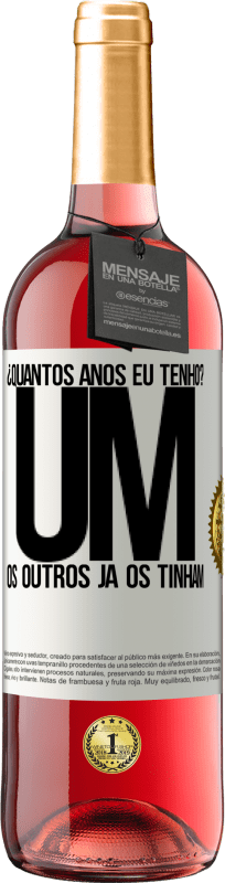 29,95 € Envio grátis | Vinho rosé Edição ROSÉ ¿Quantos anos eu tenho? UM. Os outros já os tinham Etiqueta Branca. Etiqueta personalizável Vinho jovem Colheita 2025 Tempranillo