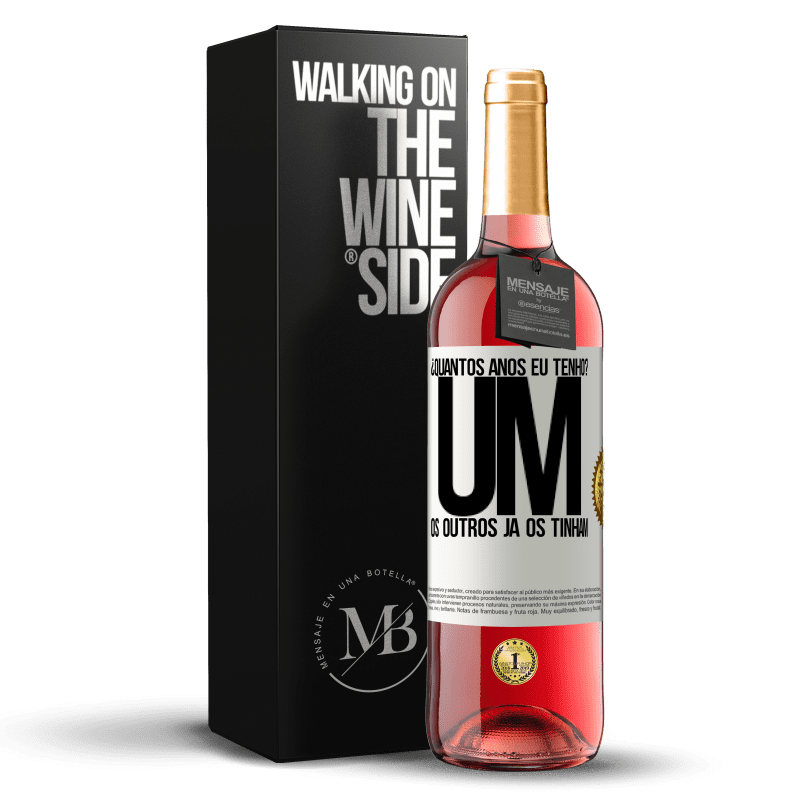29,95 € Envio grátis | Vinho rosé Edição ROSÉ ¿Quantos anos eu tenho? UM. Os outros já os tinham Etiqueta Branca. Etiqueta personalizável Vinho jovem Colheita 2025 Tempranillo