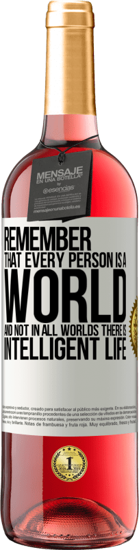 29,95 € | Rosé Wine ROSÉ Edition Remember that every person is a world, and not in all worlds there is intelligent life White Label. Customizable label Young wine Harvest 2024 Tempranillo