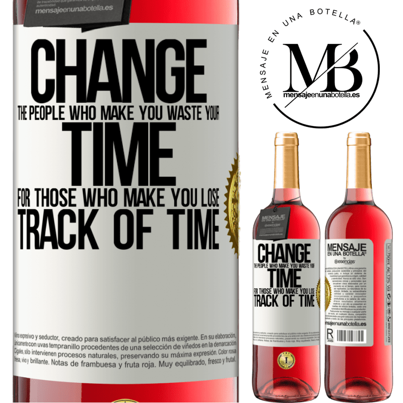 29,95 € Free Shipping | Rosé Wine ROSÉ Edition Change the people who make you waste your time for those who make you lose track of time White Label. Customizable label Young wine Harvest 2024 Tempranillo