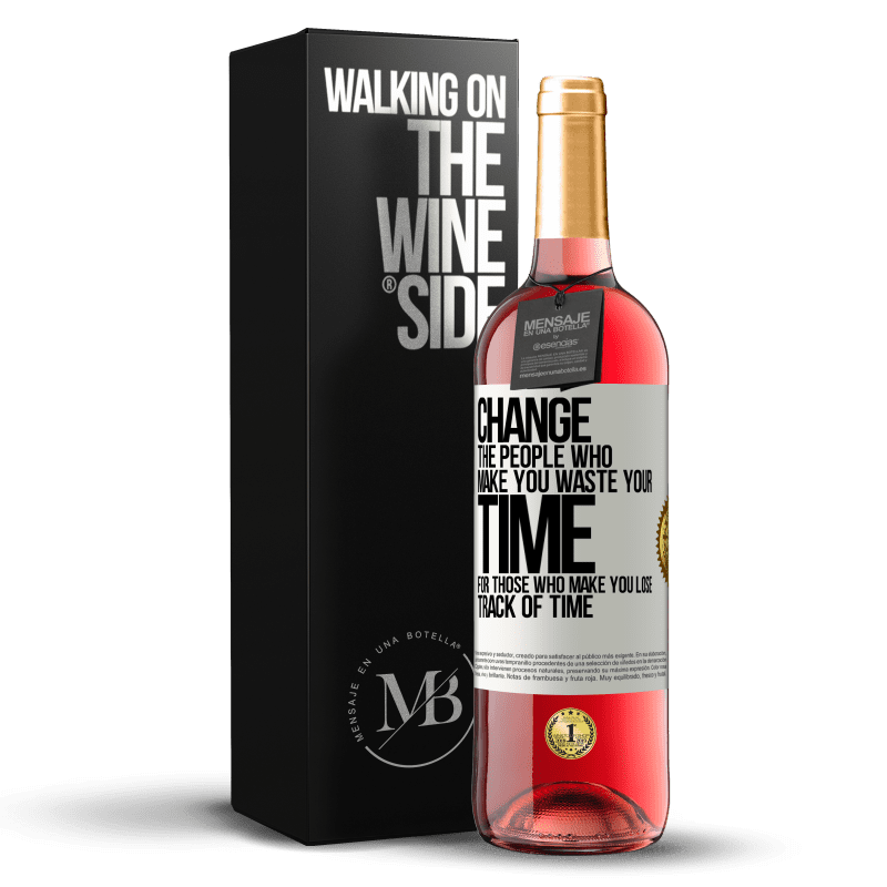 29,95 € Free Shipping | Rosé Wine ROSÉ Edition Change the people who make you waste your time for those who make you lose track of time White Label. Customizable label Young wine Harvest 2023 Tempranillo
