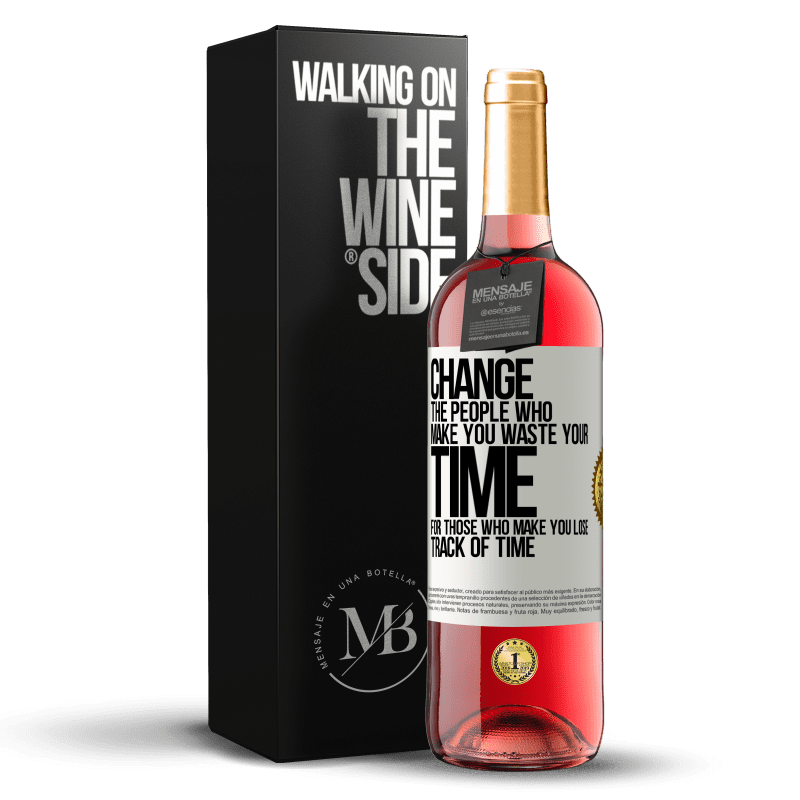 29,95 € Free Shipping | Rosé Wine ROSÉ Edition Change the people who make you waste your time for those who make you lose track of time White Label. Customizable label Young wine Harvest 2024 Tempranillo