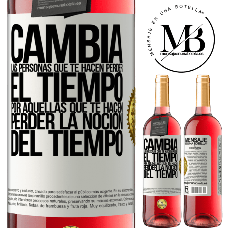 29,95 € Envío gratis | Vino Rosado Edición ROSÉ Cambia a las personas que te hacen perder el tiempo por aquellas que te hacen perder la noción del tiempo Etiqueta Blanca. Etiqueta personalizable Vino joven Cosecha 2024 Tempranillo