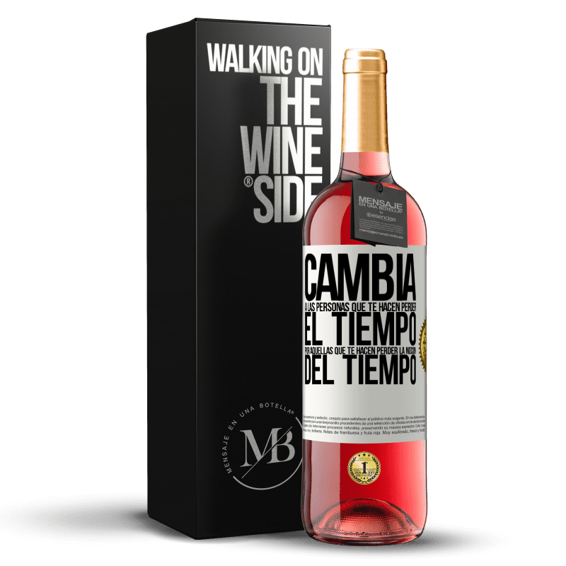 29,95 € Envoi gratuit | Vin rosé Édition ROSÉ Changez les gens qui vous font perdre votre temps pour ceux qui vous font perdre le temps Étiquette Blanche. Étiquette personnalisable Vin jeune Récolte 2022 Tempranillo