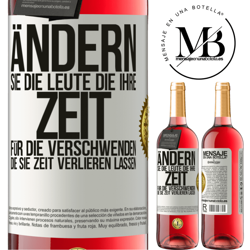 29,95 € Kostenloser Versand | Roséwein ROSÉ Ausgabe Tausche die Menschen, die deine Zeit verschwenden, gegen diejenigen aus, die dafür sorgen, dass du die Zeit aus den Augen verlie Weißes Etikett. Anpassbares Etikett Junger Wein Ernte 2024 Tempranillo