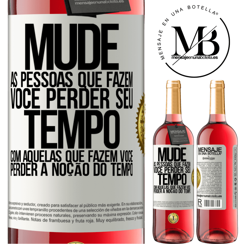 29,95 € Envio grátis | Vinho rosé Edição ROSÉ Mude as pessoas que fazem você perder seu tempo com aquelas que fazem você perder a noção do tempo Etiqueta Branca. Etiqueta personalizável Vinho jovem Colheita 2024 Tempranillo