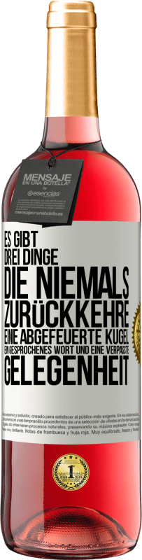 29,95 € | Roséwein ROSÉ Ausgabe Es gibt drei Dinge, die niemals zurückkehre: eine abgefeuerte Kugel, ein gesprochenes Wort und eine verpasste Gelegenheit Weißes Etikett. Anpassbares Etikett Junger Wein Ernte 2024 Tempranillo